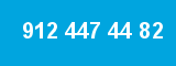 912 447 44 82